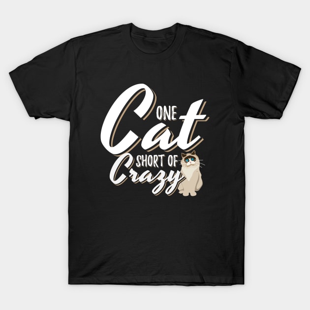 One Cat Short Of Crazy T-Shirt by Dolde08